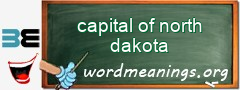 WordMeaning blackboard for capital of north dakota